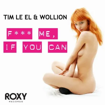 F*** Me, If You Can by Tim Le El & Wollion