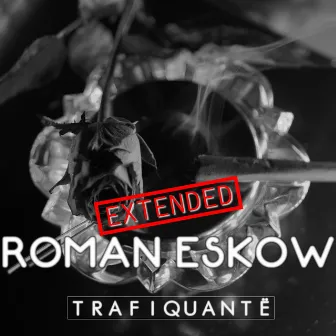 Trafiquantë (Extended) by Roman Eskow