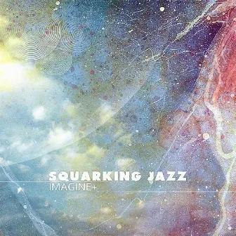 Imagine Plus by Squarking Jazz