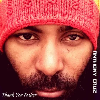 Thank You Father by Anthony Cruz