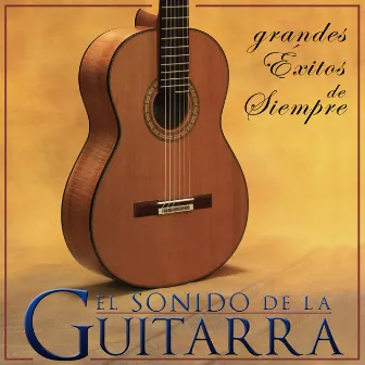 El Sonido de la Guitarra. Grandes Éxitos de Siempre by Juan España