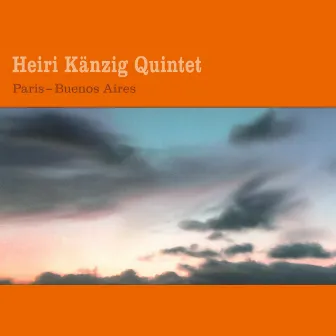 Paris - Buenos Aires by Heiri Känzig Quintet