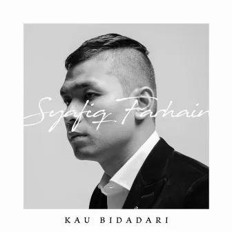 Kau Bidadari by Syafiq Farhain