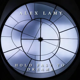 Hold Fast to Dreams by Alex Lamy