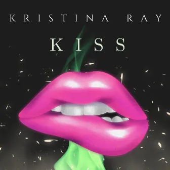 KISS by Kristina Ray