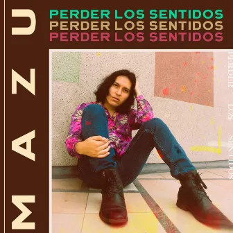 Perder los Sentidos by Mazu