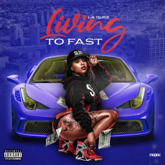 Living to Fast by La Quez