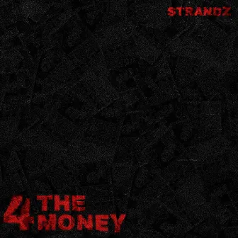 4 THE MONEY by Strandz