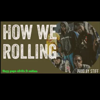 How We Rolling by Nazz Papa Afrika