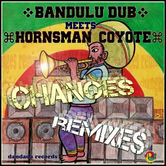 Changes Remixes by Bandulu Dub