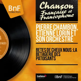 Bêtes de cheux nous: La bétagerie des patoisants (Mono version) by Pierre Chambon