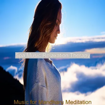 Music for Mandharu Meditation by Spa Music Relaxation Therapy