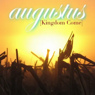 Kingdom Come by Augustus