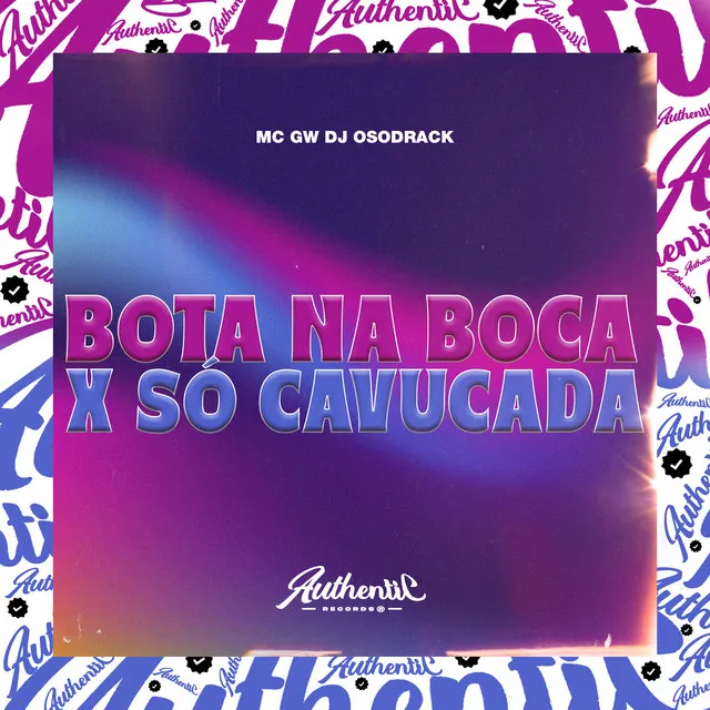 Bota na Boca X Só Cavucada