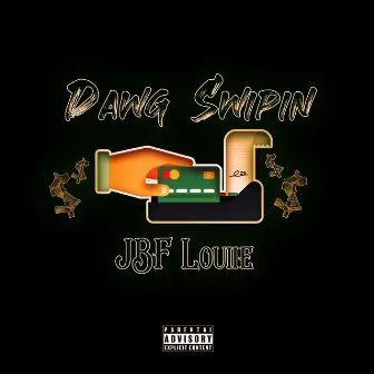 Dawg Swipin' by JBF Louiie