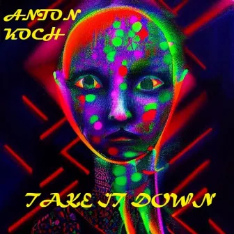 Take It Down by Anton Koch