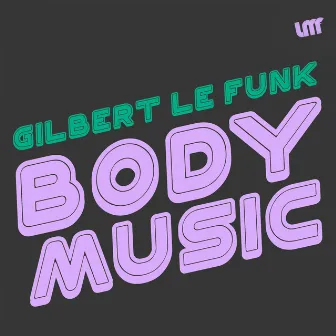 Body Music by Gilbert Le Funk