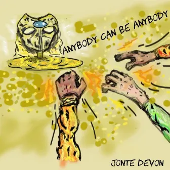 Anybody Can Be Anybody by Jonte Devon