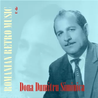 Romanian Retro Music / Dona Dumitru Siminica, Volume 2 by Dona Dumitru Siminica