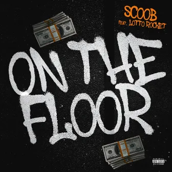 On The Floor by Scoob