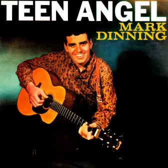 Mark Dinning Presents Teen Angel by Mark Dinning