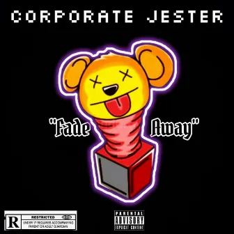 Fade Away by Corporate Jester