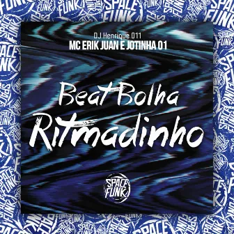 Beat Bolha Ritmadinho by MC Erik Juan