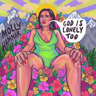 God Is Lonely Too by Molly Hammar