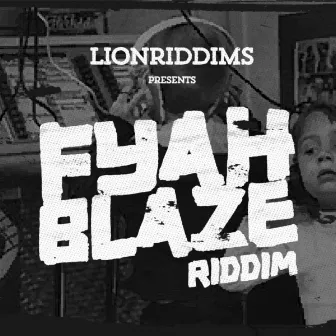 Fyah Blaze by LionRiddims