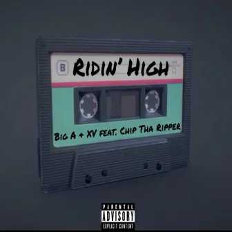 Ridin' High (feat. Chip Tha Ripper) by Big A