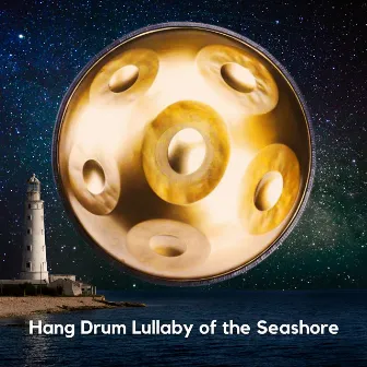 Hang Drum Lullaby of the Seashore by Relaxing Hang Drum Nature