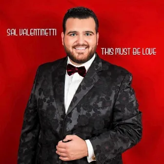 This Must Be Love by Sal Valentinetti