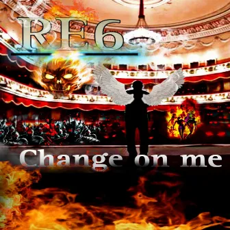 Change on Me by Re6