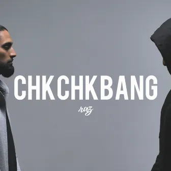 Chk Chk Bang by Raz Hyder