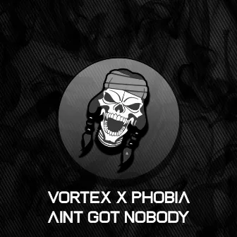 Aint Got Nobody by Vortex