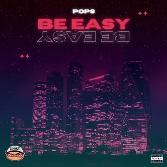 Be Easy by Pops