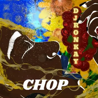 Chop by DJ. Ronkay