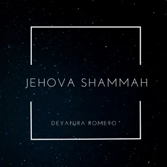 Jehova Shammah by Deyanira Romero