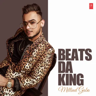 Beats Da King - Millind Gaba by Millind Gaba