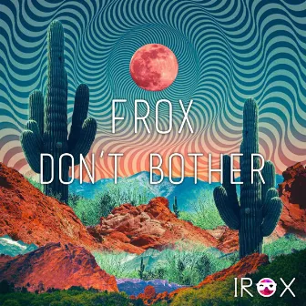 Don't Bother (Original) by Frox