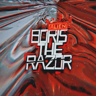 ALIEN by Boris The Razor