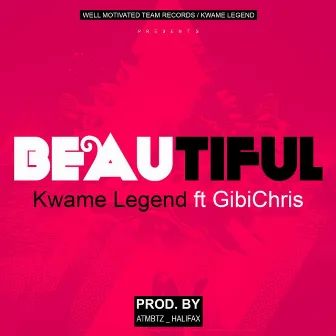 Beautiful by Kwame Legend