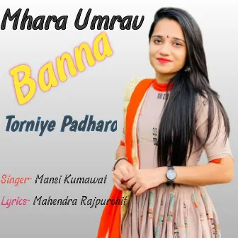 Mhara Umrav Banna Torniye Padharo by Mansi Kumawat