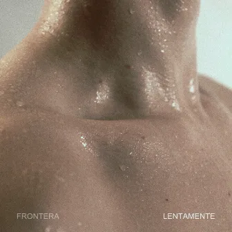 LENTAMENTE by FRONTERA