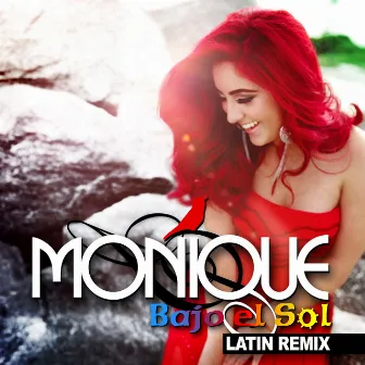 Bajo el Sol (Latin Remix) by Monique