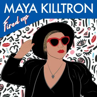 Fired Up by Maya Killtron