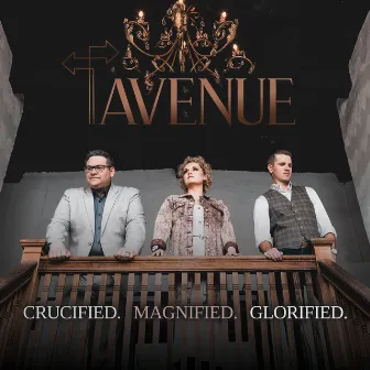 Crucified. Magnified. Glorified. by Avenue