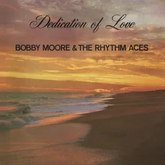 Dedication of Love by Bobby Moore & The Rhythm Aces