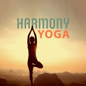 Harmony Yoga: Spiritual Journey Inside Yourself by Inspiring New Age Collection