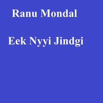 Eek Nyyi Jindgi by Ranu Mondal